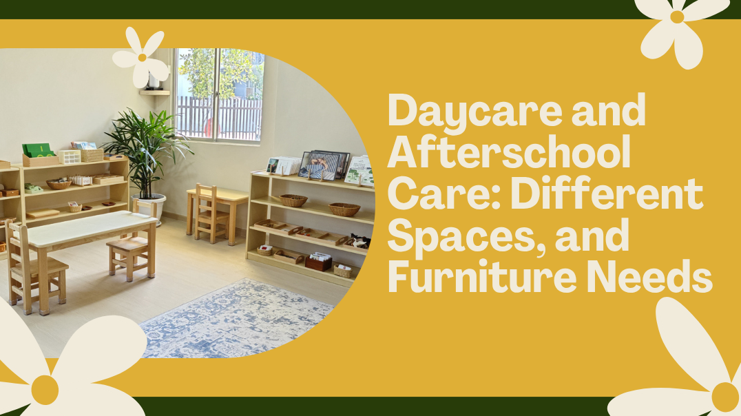 Daycare and Afterschool Care Different Spaces, and Furniture Needs