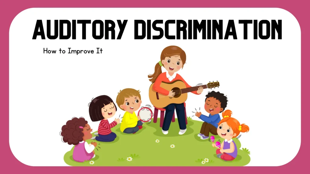 What Is Children's Auditory Discrimination and How to Improve It